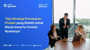 Strategi Pemasaran Produk yang Efektif untuk Bisnis