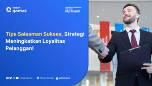 Tips Salesman Sukses, Strategi Meningkatkan Loyalitas Pelanggan
