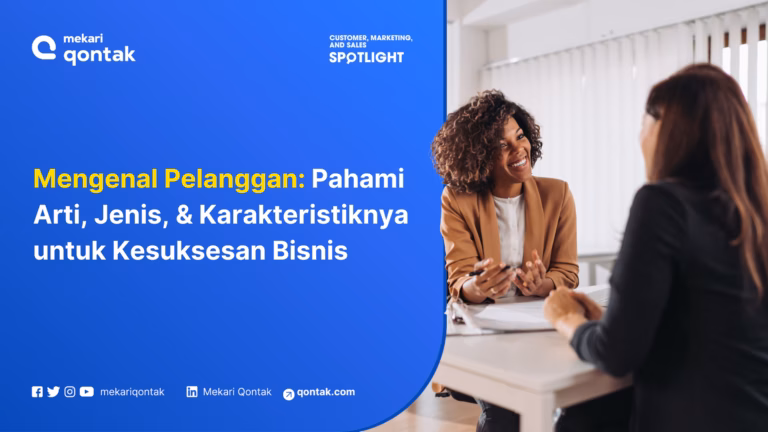 Mengenal Pelanggan: Pengertian, Jenis, Karakteristik dan Perbedaannya dengan Konsumen