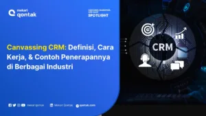 Canvassing CRM: Definisi, Cara Kerja, dan Contoh Penerapannya di Berbagai Industri