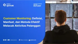 Customer Monitoring: Manfaat dan Cara Melakukannya