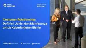 Customer Relationship: Definisi, Jenis, dan Manfaatnya untuk Bisnis