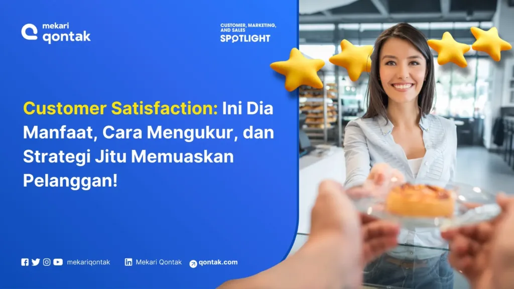 Customer Satisfaction: Pengertian, Cara Mengukur dan Tips Meningkatkannya