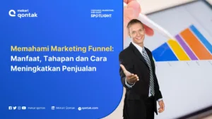 Memahami Marketing Funnel, Manfaat, Tahapan dan Cara Meningkatkan Penjualan