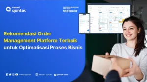 Rekomendasi Order Management Platform Terbaik untuk Bisnis di Indonesia