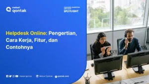 Helpdesk Online: Pengertian, Cara Kerja, Fitur, dan Contohnya