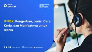 Mengenal IP PBX: Pengertian, Jenis, Cara Kerja, dan Manfaatnya untuk Bisnis