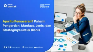 Pemasaran: Pengertian, Manfaat, Jenis, dan Strateginya