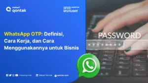 WhatsApp OTP: Definisi, Manfaat, dan Cara Menggunakannya untuk Keamanan Data Pelanggan