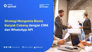 10 Strategi Mengelola Bisnis Banyak Cabang dengan CRM dan WhatsApp API