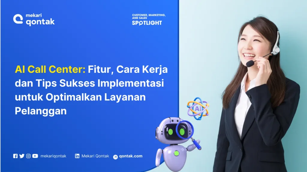 AI Call Center Fitur, Cara Kerja dan Tips Sukses Implementasi untuk Optimalkan Layanan Pelanggan AI Call Center: Fitur, Cara Kerja dan Tips Sukses Implementasi untuk Optimalkan Layanan Pelanggan