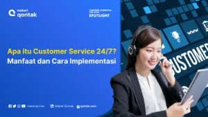 Apa itu Customer Service 24/7? Manfaat dan Cara Implementasi