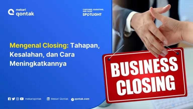 Arti Closing dalam Bisnis: Definisi, Proses, dan Tips Meningkatkannya