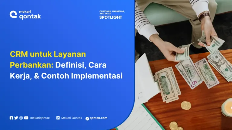 CRM untuk Layanan Perbankan: Definisi, Cara Kerja hingga Contohnya