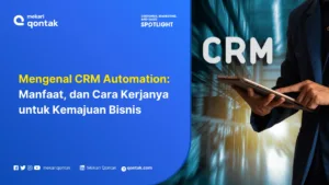 Mengenal CRM Automation: Definisi, Cara Kerja, dan Contoh Tugas yang Dapat Diotomatisasi