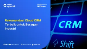 Rekomendasi Cloud CRM Terbaik untuk Beragam Industri