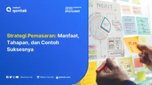 Strategi Pemasaran: Manfaat, Tahapan, dan Contoh Suksesnya