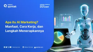 AI Marketing: Manfaat, Cara Kerja, dan Langkah Menerapkannya