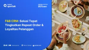 F&B CRM: Solusi Tepat Tingkatkan Repeat Order & Loyalitas Pelanggan