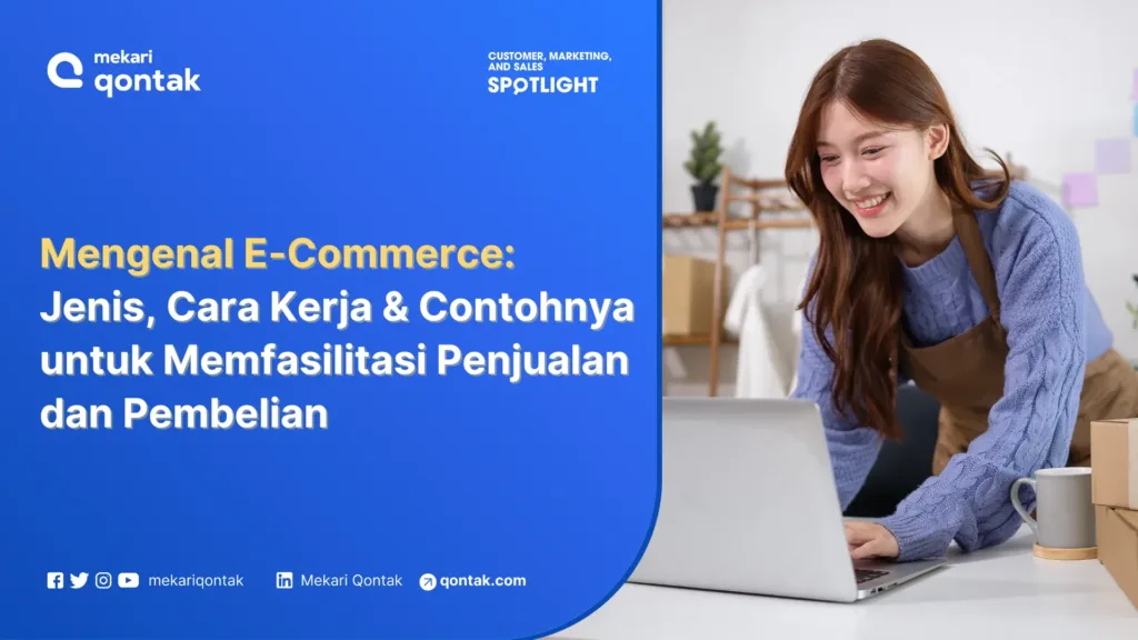 Mengenal E-Commerce: Jenis, Cara Kerja dan Contohnya untuk Memfasilitasi Penjualan dan Pembelian Mengenal E-Commerce: Jenis, Cara Kerja dan Contohnya untuk Memfasilitasi Penjualan dan Pembelian
