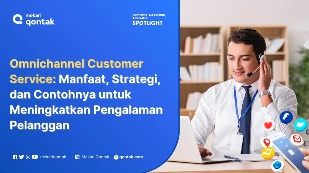 omnichannel customer service manfaat, strategi, dan contohnya untuk meningkatkan pengalaman pelanggan Omnichannel Customer Service: Manfaat, Strategi, dan Contohnya untuk Meningkatkan Pengalaman Pelanggan