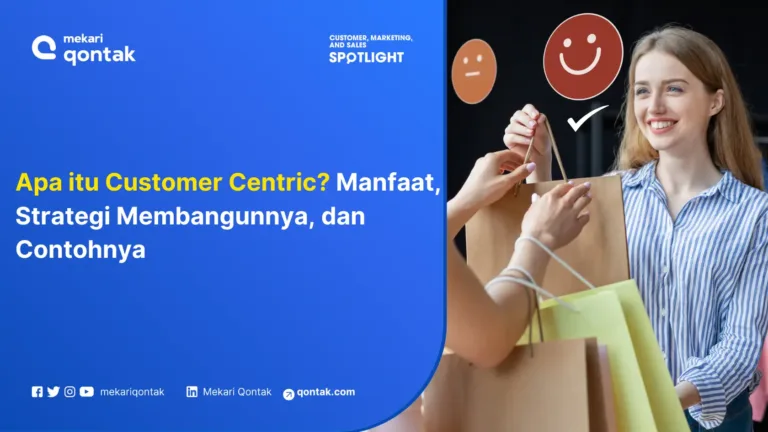 Apa itu Customer Centric? Manfaat, Strategi Membangunnya, dan Contoh