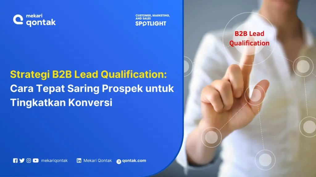 Strategi B2B Lead Qualification Cara Tepat Saring Prospek untuk Tingkatkan Konversi Strategi B2B Lead Qualification: Cara Tepat Saring Prospek untuk Tingkatkan Konversi